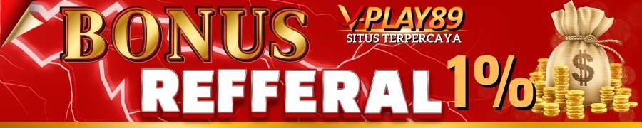 VPLAY89 BONUS REFFERAL